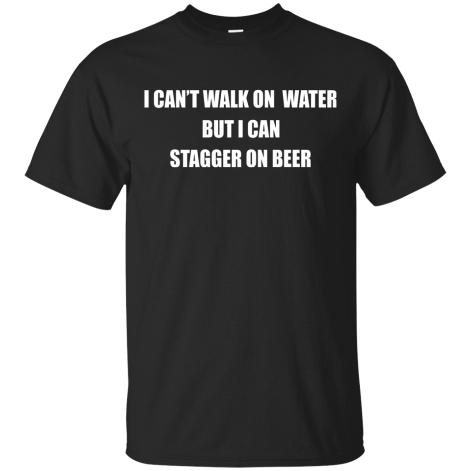 I Can't Walk On Water But I Can Stagger On Beer Black T-Shirt Men